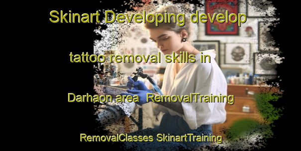 Skinart Developing develop tattoo removal skills in Darhaon area | #RemovalTraining #RemovalClasses #SkinartTraining-India