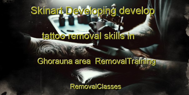 Skinart Developing develop tattoo removal skills in Ghorauna area | RemovalTraining | RemovalClasses | SkinartTraining-India