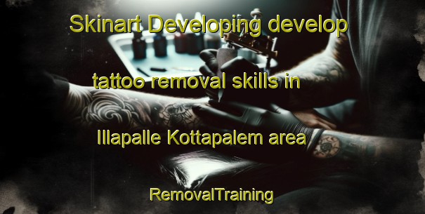Skinart Developing develop tattoo removal skills in Illapalle Kottapalem area | RemovalTraining | RemovalClasses | SkinartTraining-India