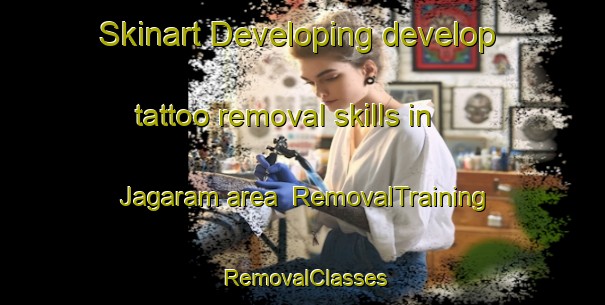 Skinart Developing develop tattoo removal skills in Jagaram area | RemovalTraining | RemovalClasses | SkinartTraining-India