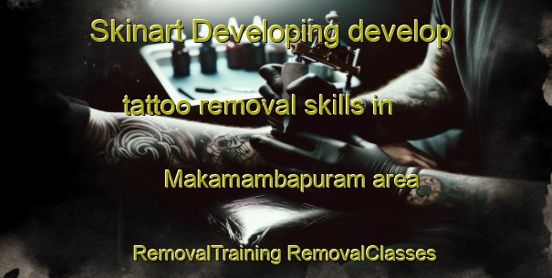 Skinart Developing develop tattoo removal skills in Makamambapuram area | #RemovalTraining #RemovalClasses #SkinartTraining-India