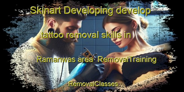 Skinart Developing develop tattoo removal skills in Ramanwas area | RemovalTraining | RemovalClasses | SkinartTraining-India