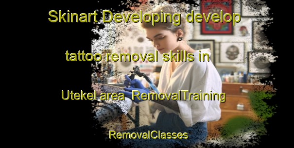 Skinart Developing develop tattoo removal skills in Utekel area | RemovalTraining | RemovalClasses | SkinartTraining-India