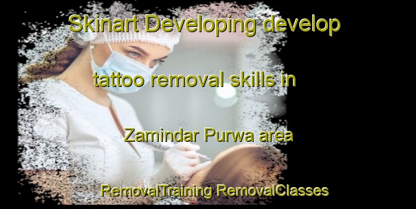 Skinart Developing develop tattoo removal skills in Zamindar Purwa area | #RemovalTraining #RemovalClasses #SkinartTraining-India