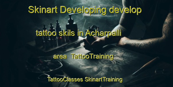 Skinart Developing develop tattoo skils in Acharpalli area | #TattooTraining #TattooClasses #SkinartTraining-India