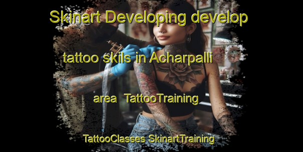 Skinart Developing develop tattoo skils in Acharpalli area | #TattooTraining #TattooClasses #SkinartTraining-India