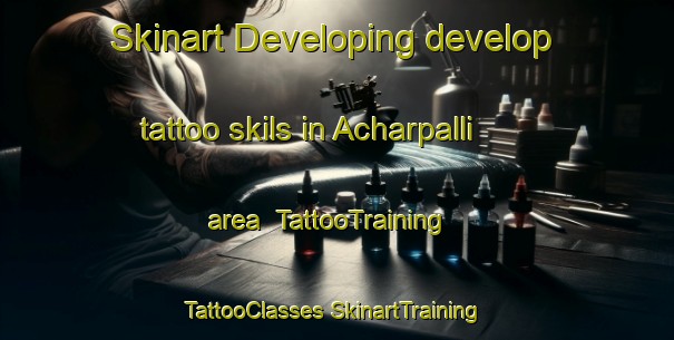 Skinart Developing develop tattoo skils in Acharpalli area | #TattooTraining #TattooClasses #SkinartTraining-India