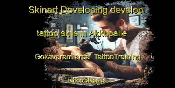 Skinart Developing develop tattoo skils in Akkupalle Gokavaram area | TattooTraining | TattooClasses | SkinartTraining-India