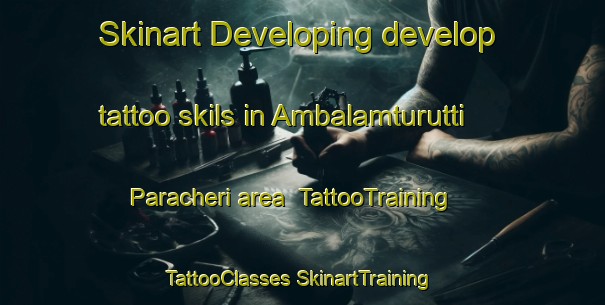 Skinart Developing develop tattoo skils in Ambalamturutti Paracheri area | #TattooTraining #TattooClasses #SkinartTraining-India