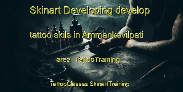 Skinart Developing develop tattoo skils in Ammankovilpati area | #TattooTraining #TattooClasses #SkinartTraining-India