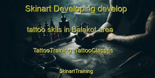Skinart Developing develop tattoo skils in Balakot area | TattooTraining | TattooClasses | SkinartTraining-India