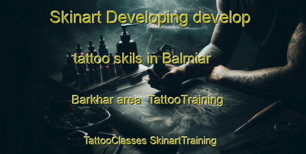 Skinart Developing develop tattoo skils in Balmiar Barkhar area | #TattooTraining #TattooClasses #SkinartTraining-India