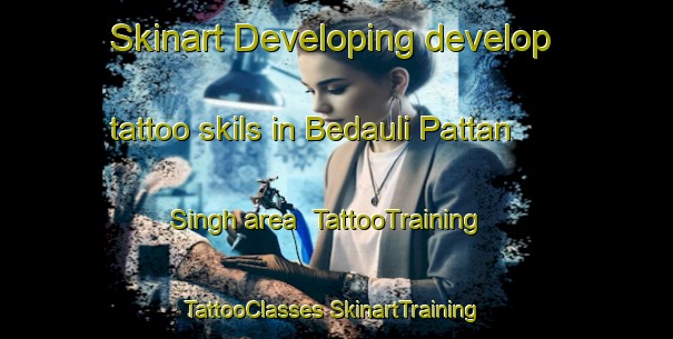 Skinart Developing develop tattoo skils in Bedauli Pattan Singh area | #TattooTraining #TattooClasses #SkinartTraining-India