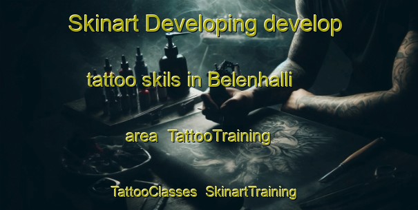 Skinart Developing develop tattoo skils in Belenhalli area | TattooTraining | TattooClasses | SkinartTraining-India