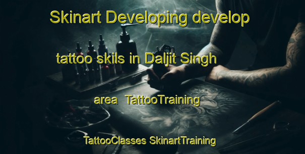 Skinart Developing develop tattoo skils in Daljit Singh area | #TattooTraining #TattooClasses #SkinartTraining-India