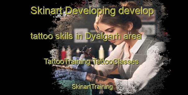 Skinart Developing develop tattoo skils in Dyalgarh area | #TattooTraining #TattooClasses #SkinartTraining-India