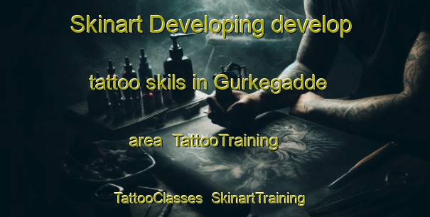 Skinart Developing develop tattoo skils in Gurkegadde area | TattooTraining | TattooClasses | SkinartTraining-India
