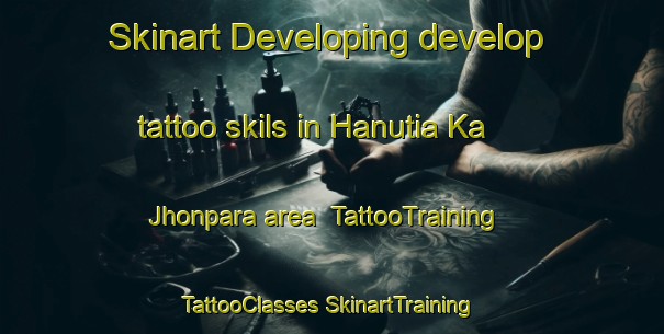 Skinart Developing develop tattoo skils in Hanutia Ka Jhonpara area | #TattooTraining #TattooClasses #SkinartTraining-India