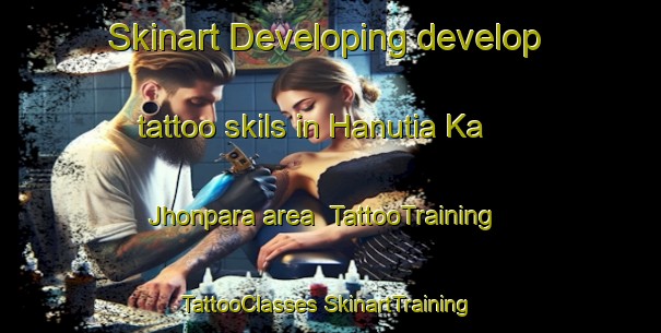 Skinart Developing develop tattoo skils in Hanutia Ka Jhonpara area | #TattooTraining #TattooClasses #SkinartTraining-India