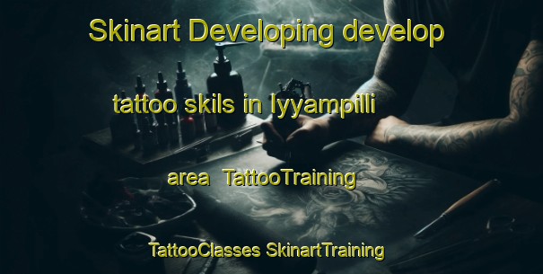 Skinart Developing develop tattoo skils in Iyyampilli area | #TattooTraining #TattooClasses #SkinartTraining-India