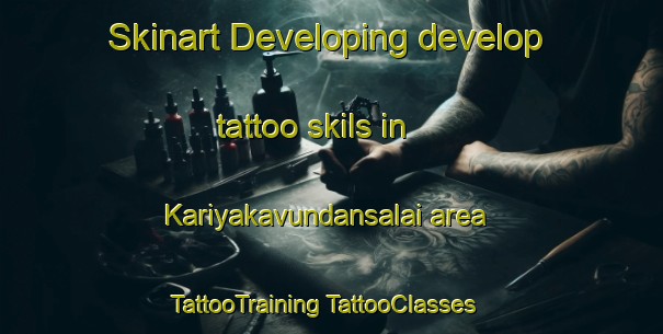 Skinart Developing develop tattoo skils in Kariyakavundansalai area | #TattooTraining #TattooClasses #SkinartTraining-India