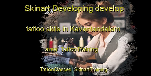 Skinart Developing develop tattoo skils in Kavantandalam area | TattooTraining | TattooClasses | SkinartTraining-India