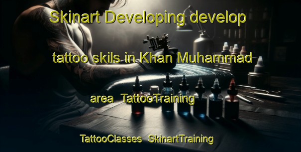 Skinart Developing develop tattoo skils in Khan Muhammad area | TattooTraining | TattooClasses | SkinartTraining-India