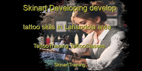 Skinart Developing develop tattoo skils in Lahandola area | #TattooTraining #TattooClasses #SkinartTraining-India