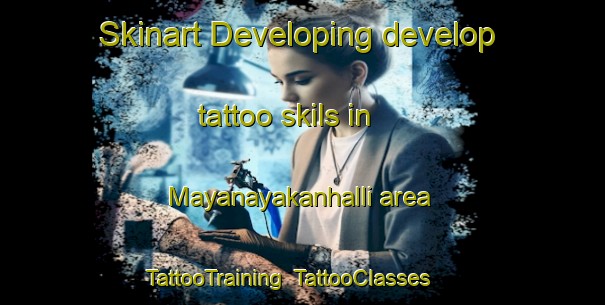Skinart Developing develop tattoo skils in Mayanayakanhalli area | TattooTraining | TattooClasses | SkinartTraining-India