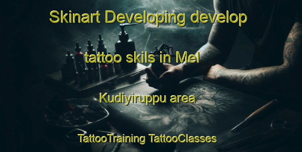 Skinart Developing develop tattoo skils in Mel Kudiyiruppu area | #TattooTraining #TattooClasses #SkinartTraining-India