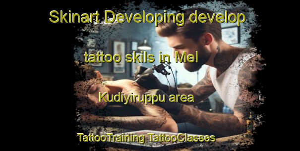 Skinart Developing develop tattoo skils in Mel Kudiyiruppu area | #TattooTraining #TattooClasses #SkinartTraining-India