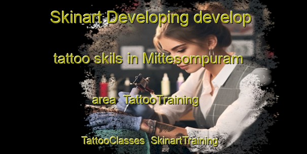 Skinart Developing develop tattoo skils in Mittesompuram area | TattooTraining | TattooClasses | SkinartTraining-India