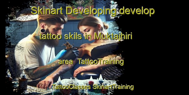 Skinart Developing develop tattoo skils in Muktajhiri area | #TattooTraining #TattooClasses #SkinartTraining-India