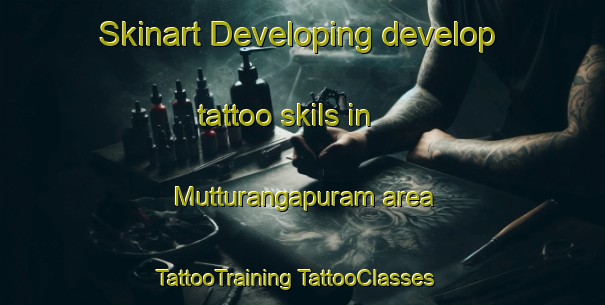 Skinart Developing develop tattoo skils in Mutturangapuram area | #TattooTraining #TattooClasses #SkinartTraining-India