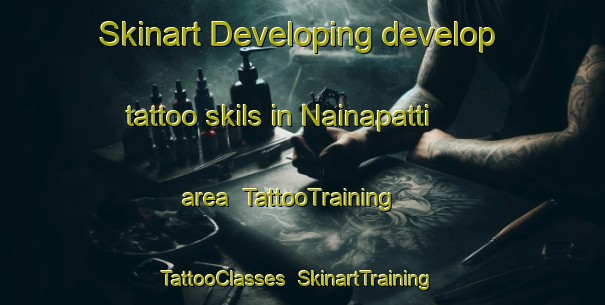 Skinart Developing develop tattoo skils in Nainapatti area | TattooTraining | TattooClasses | SkinartTraining-India