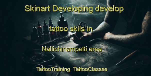 Skinart Developing develop tattoo skils in Nallichinampatti area | TattooTraining | TattooClasses | SkinartTraining-India