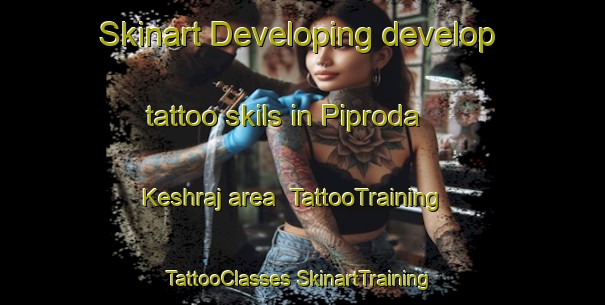 Skinart Developing develop tattoo skils in Piproda Keshraj area | #TattooTraining #TattooClasses #SkinartTraining-India