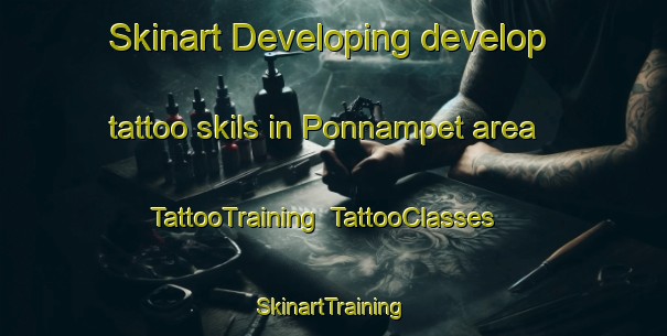 Skinart Developing develop tattoo skils in Ponnampet area | TattooTraining | TattooClasses | SkinartTraining-India