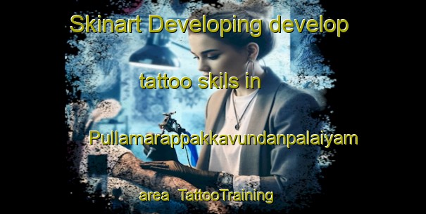 Skinart Developing develop tattoo skils in Pullamarappakkavundanpalaiyam area | #TattooTraining #TattooClasses #SkinartTraining-India