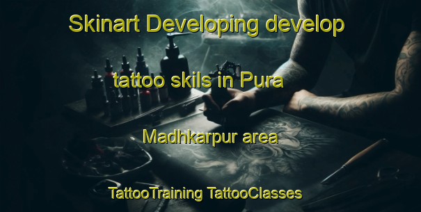 Skinart Developing develop tattoo skils in Pura Madhkarpur area | #TattooTraining #TattooClasses #SkinartTraining-India