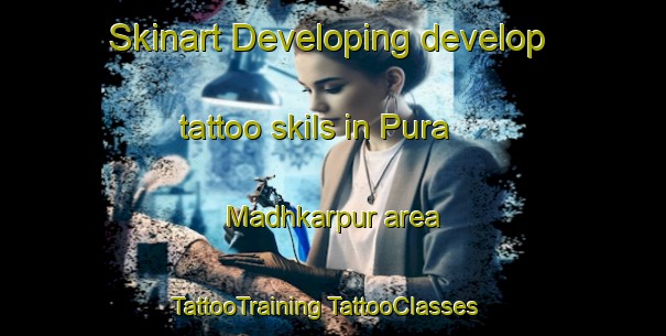 Skinart Developing develop tattoo skils in Pura Madhkarpur area | #TattooTraining #TattooClasses #SkinartTraining-India