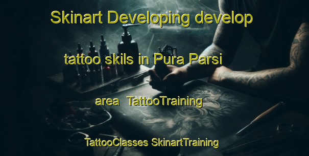 Skinart Developing develop tattoo skils in Pura Parsi area | #TattooTraining #TattooClasses #SkinartTraining-India