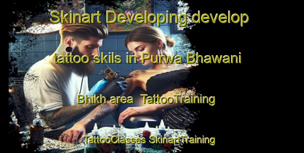 Skinart Developing develop tattoo skils in Purwa Bhawani Bhikh area | #TattooTraining #TattooClasses #SkinartTraining-India