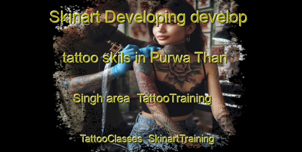 Skinart Developing develop tattoo skils in Purwa Than Singh area | TattooTraining | TattooClasses | SkinartTraining-India