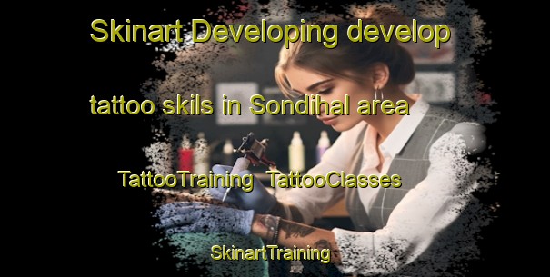 Skinart Developing develop tattoo skils in Sondihal area | TattooTraining | TattooClasses | SkinartTraining-India