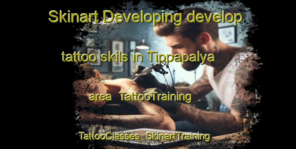 Skinart Developing develop tattoo skils in Tippapalya area | TattooTraining | TattooClasses | SkinartTraining-India