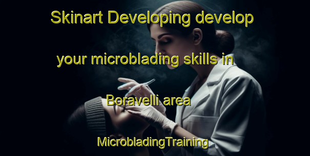 Skinart Developing develop your microblading skills in Boravelli area | #MicrobladingTraining #MicrobladingClasses #SkinartTraining-India