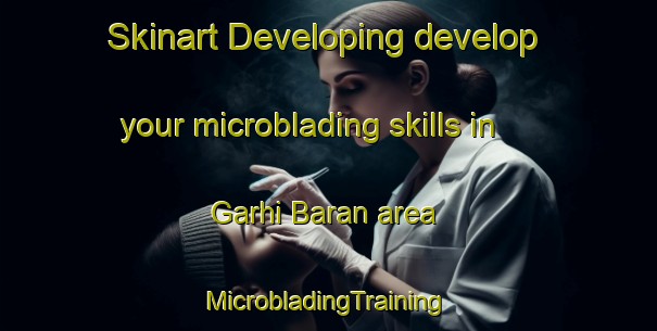 Skinart Developing develop your microblading skills in Garhi Baran area | #MicrobladingTraining #MicrobladingClasses #SkinartTraining-India