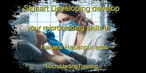 Skinart Developing develop your microblading skills in Haluwa Hasanpur area | #MicrobladingTraining #MicrobladingClasses #SkinartTraining-India