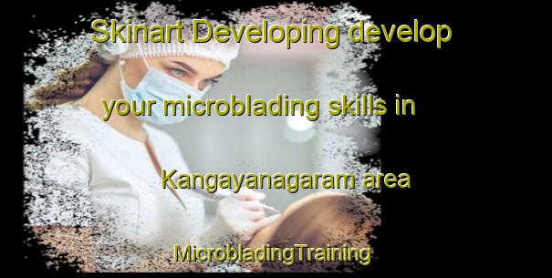 Skinart Developing develop your microblading skills in Kangayanagaram area | #MicrobladingTraining #MicrobladingClasses #SkinartTraining-India